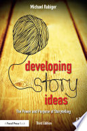 Developing story ideas : the power and purpose and storytelling /