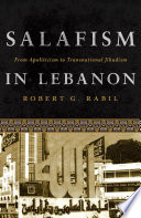 Salafism in Lebanon : from apoliticism to transnational jihadism /