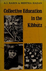 Collective education in the Kibbutz ; from infancy to maturity /