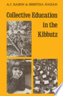 Collective education in the kibbutz ; : from infancy to maturity /