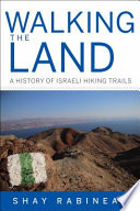 Walking the land : a history of Israeli hiking trails /