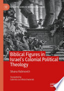Biblical Figures in Israel's Colonial Political Theology /