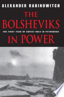 The Bolsheviks in power : the first year of Soviet rule in Petrograd /