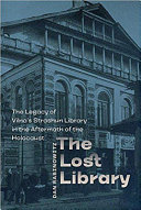 The lost library : the legacy of Vilna's Strashun library in the aftermath of the Holocaust /