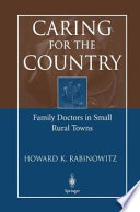 Caring for the Country : Family Doctors in Small Rural Towns /