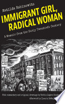 Immigrant girl, radical woman : a memoir from the early twentieth century /