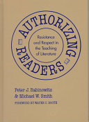 Authorizing readers : resistance and respect in the teaching of literature /