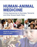 Human-animal medicine : clinical approaches to zoonoses, toxicants, and other shared health risks /