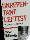 Unrepentant leftist : a lawyer's memoir /
