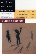 A fire in the bones : reflections on African-American religious history /