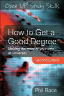 How to get a good degree : making the most of your time at university /