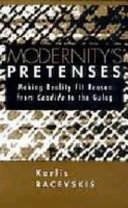 Modernity's pretenses : making reality fit reason from Candide to the gulag /