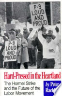 Hard-pressed in the heartland : the Hormel strike and the future of the labor movement /