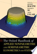 The Oxford handbook of applied nonparametric and semiparametric econometrics and statistics /