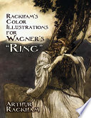 Rackham's Color illustrations for Wagner's "Ring" /