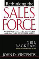 Rethinking the sales force : redefining selling to create and capture customer value /