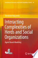 Interacting Complexities of Herds and Social Organizations : Agent Based Modeling /