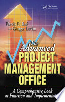 The advanced Project Management Office : a comprehensive look at function and implementation /