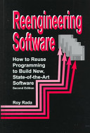 Reengineering software : how to reuse programming to build new, state-of-the-art software /