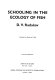 Schooling in the ecology of fish /