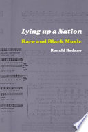 Lying up a nation : race and Black music /