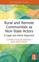 Rural and remote communities as non-state actors : a legal and moral argument /
