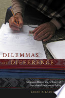 Dilemmas of difference : indigenous women and the limits of postcolonial development policy /