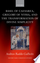 Basil of Caesarea, Gregory of Nyssa, and the transformation of divine simplicity /