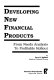 Developing new financial products : from needs analysis to profitable rollout /