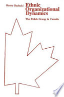 Ethnic organizational dynamics : the Polish group in Canada /