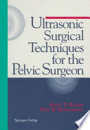 Ultrasonic Surgical Techniques for the Pelvic Surgeon /