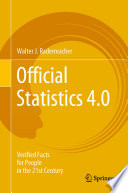 Official Statistics 4.0 : Verified Facts for People in the 21st Century /