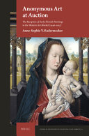 Anonymous art at auction : the reception of early Flemish paintings in the Western art market (1946-2015) /