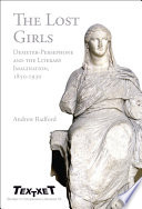 The lost girls : Demeter-Persephone and the literary imagination, 1850-1930 /