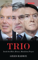 Trio : inside the Blair, Brown, Mandelson project /