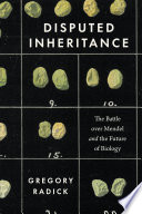 Disputed inheritance : the battle over Mendel and the future of biology /