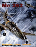 Messerschmitt Me 262 : development, testing, production /