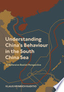 Understanding China's behaviour in the South China Sea : a defensive realist perspective /