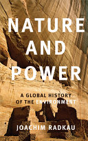Nature and power : a global history of the environment /
