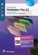 FileMaker Pro 12 : das Grundlagenbuch : Datenbanken entwickeln und verwalten /