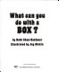 What can you do with a box? /