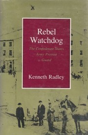 Rebel watchdog : the Confederate States Army provost guard /