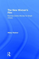 The new woman's film : femme-centric movies for smart chicks /