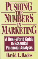 Pushing the numbers in marketing : a real-world guide to essential financial analysis /