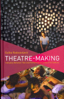 Theatre-making : interplay between text and performance in the 21st century /