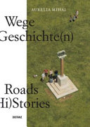 Wege in die Geschichte(n) = Roads to (hi)stories /