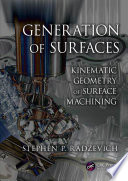 Generation of surfaces : kinematic geometry of surface machining /