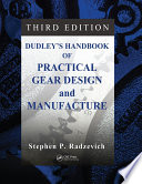 Dudley's Handbook of Practical Gear Design and Manufacture /