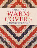 Warm covers : a Scottish textile story  /