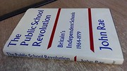 The public school revolution : Britain's independent schools, 1964-1979 /